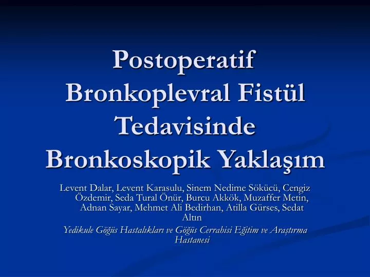 postoperatif bronkoplevral fist l tedavisinde bronkoskopik yakla m