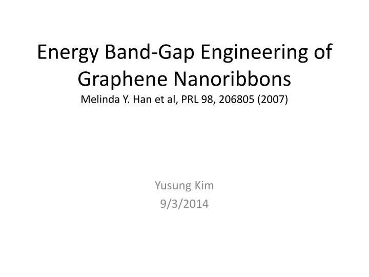 energy band gap engineering of graphene nanoribbons melinda y han et al prl 98 206805 2007