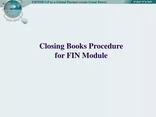 Closing Books Procedure for FIN Module