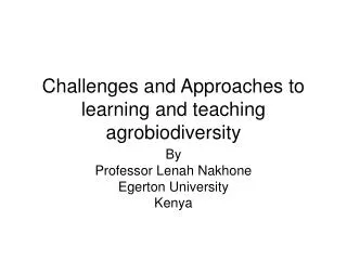 Challenges and Approaches to learning and teaching agrobiodiversity