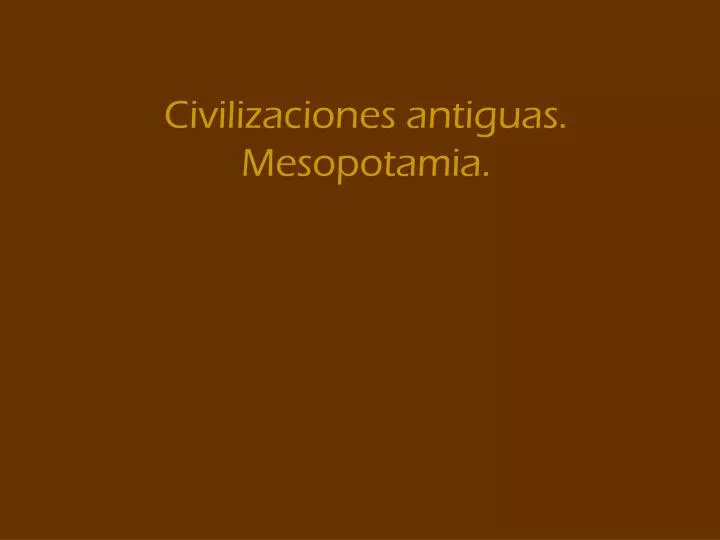 civilizaciones antiguas mesopotamia
