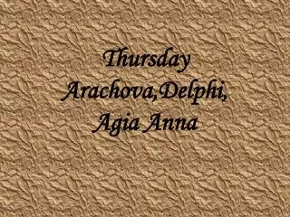 Thursday Arachova,Delphi, Agia Anna