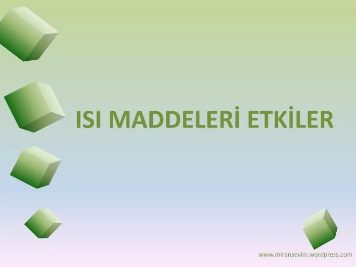 isi maddeler etk ler