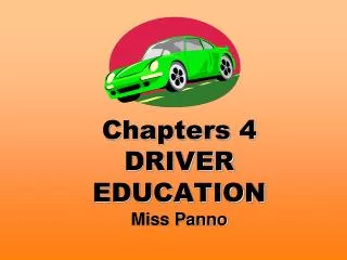 Chapters 4 DRIVER EDUCATION Miss Panno