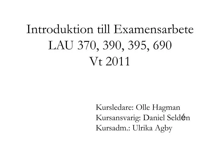 introduktion till examensarbete lau 370 390 395 690 vt 2011