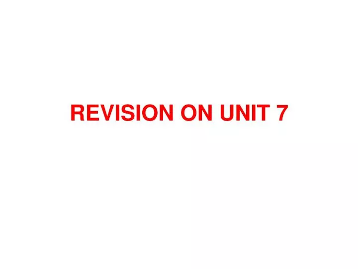 revision on unit 7