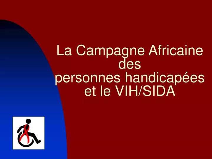 la campagne africaine des personnes handicap es et le vih sida