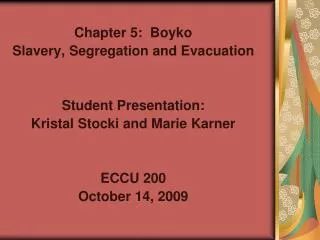 Chapter 5: Boyko Slavery, Segregation and Evacuation Student Presentation: