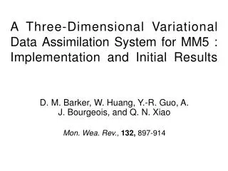 D. M. Barker, W. Huang, Y.-R. Guo, A. J. Bourgeois, and Q. N. Xiao Mon. Wea. Rev., 132, 897-914