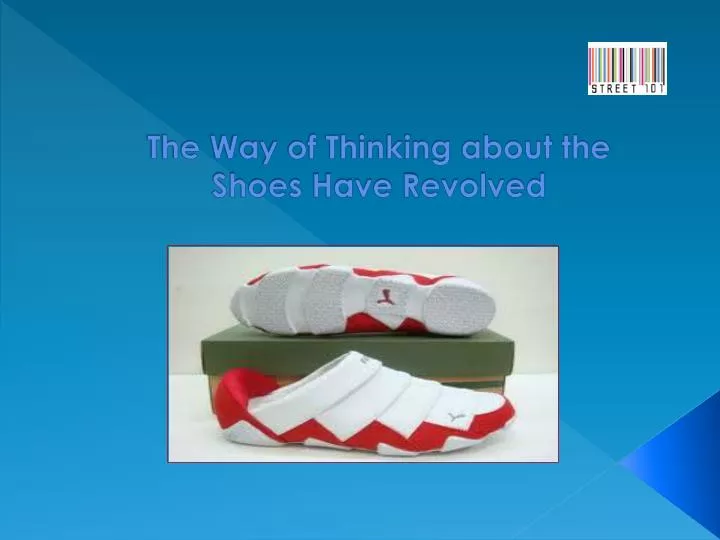 the way of thinking about the shoes have revolved