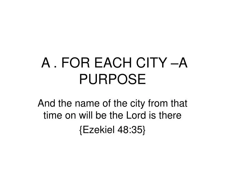 a for each city a purpose