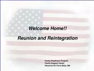 Welcome Home!! Reunion and Reintegration