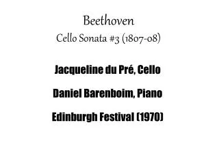 Beethoven Cello Sonata #3 (1807-08)