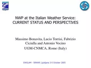 NWP at the Italian Weather Service: CURRENT STATUS AND PERSPECTIVES