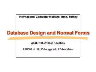 International Computer Institute, Izmir, Turkey Database Design and Normal Forms