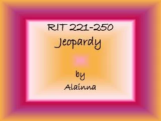 RIT 221-250 Jeopardy