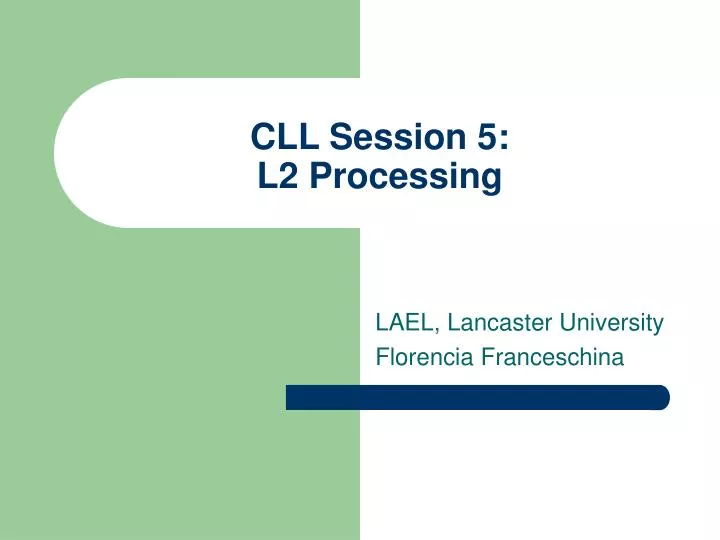 cll session 5 l2 processing