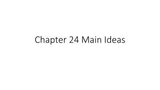 Chapter 24 Main Ideas