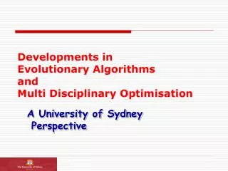 Developments in Evolutionary Algorithms and Multi Disciplinary Optimisation