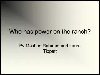 Who has power on the ranch?
