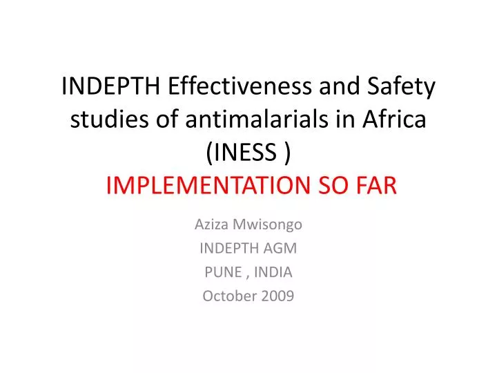 indepth effectiveness and safety studies of antimalarials in africa iness implementation so far