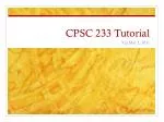 CPSC 233 Tutorial - slide 1
