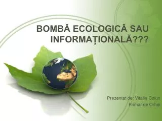 bomb ecologic sau informa ional