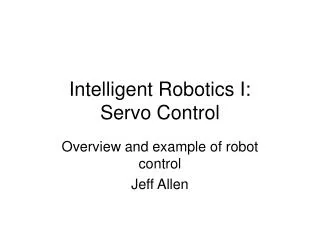 Intelligent Robotics I: Servo Control