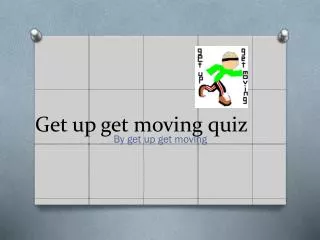 Get up get moving quiz