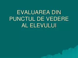 evaluarea din punctul de vedere al elevului