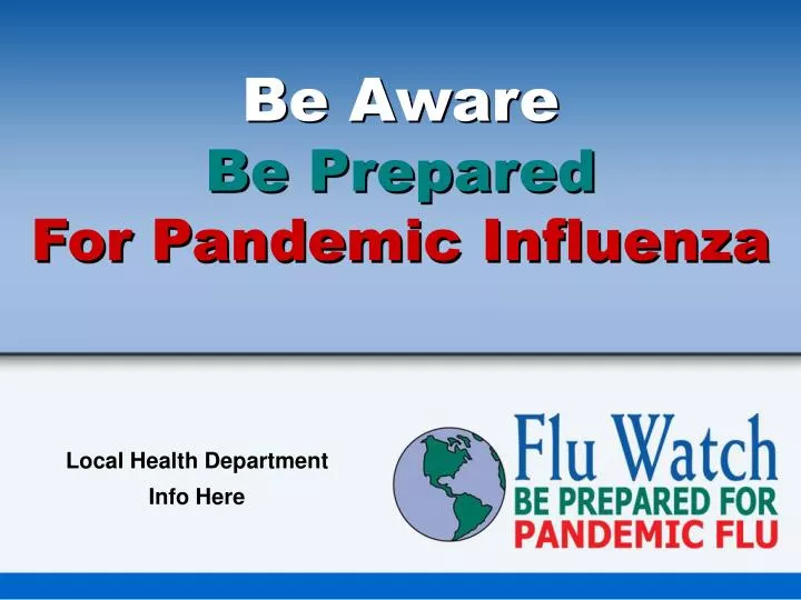 be aware be prepared for pandemic influenza