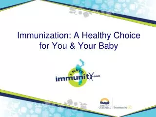 Immunization: A Healthy Choice for You &amp; Your Baby