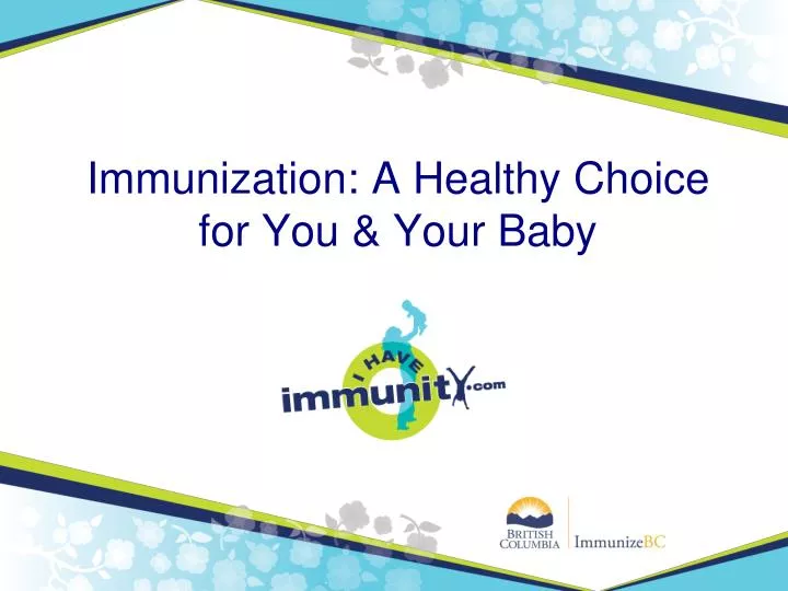 immunization a healthy choice for you your baby