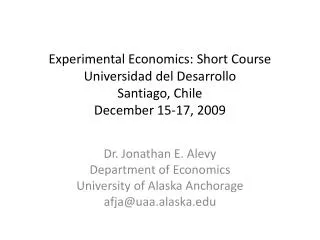 Dr. Jonathan E. Alevy Department of Economics University of Alaska Anchorage afja@uaa.alaska