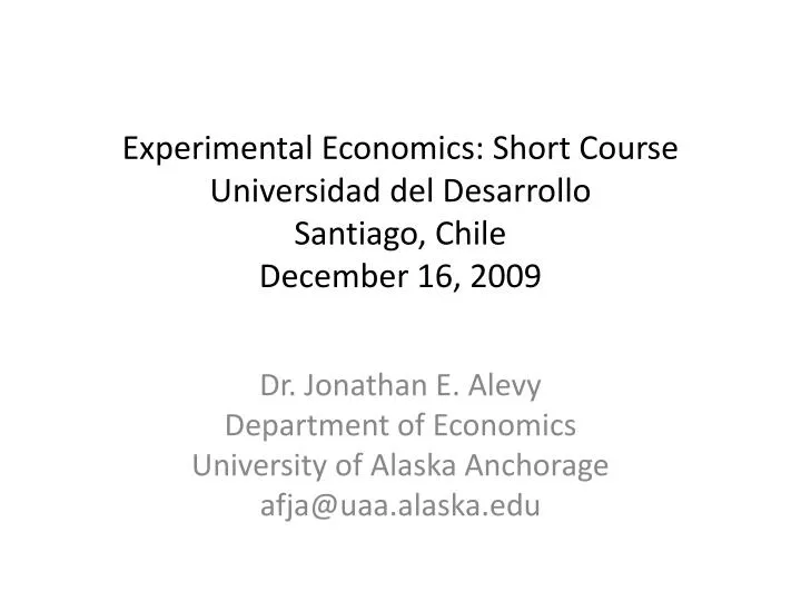 experimental economics short course universidad del desarrollo santiago chile december 16 2009