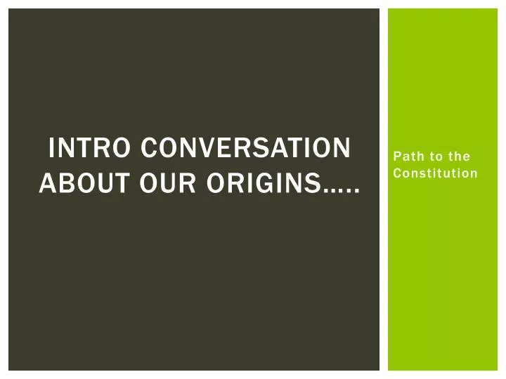 intro conversation about our origins
