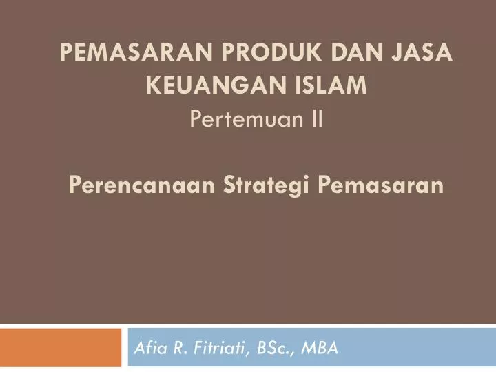 pemasaran produk dan jasa keuangan islam pertemuan ii perencanaan strategi pemasaran