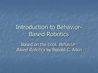 Introduction to Behavior-Based Robotics