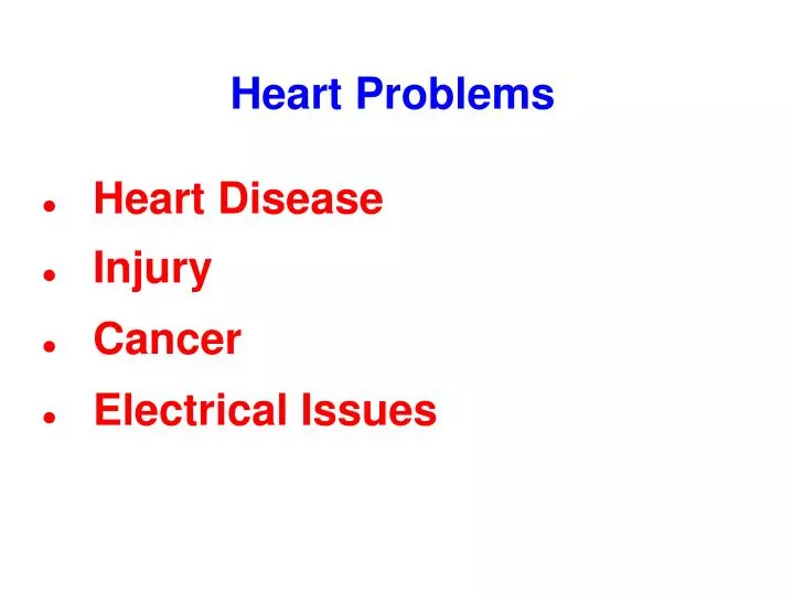 heart disease injury cancer electrical issues
