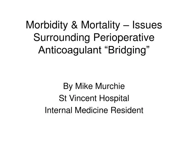 morbidity mortality issues surrounding perioperative anticoagulant bridging