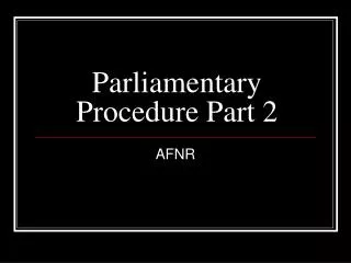 Parliamentary Procedure Part 2