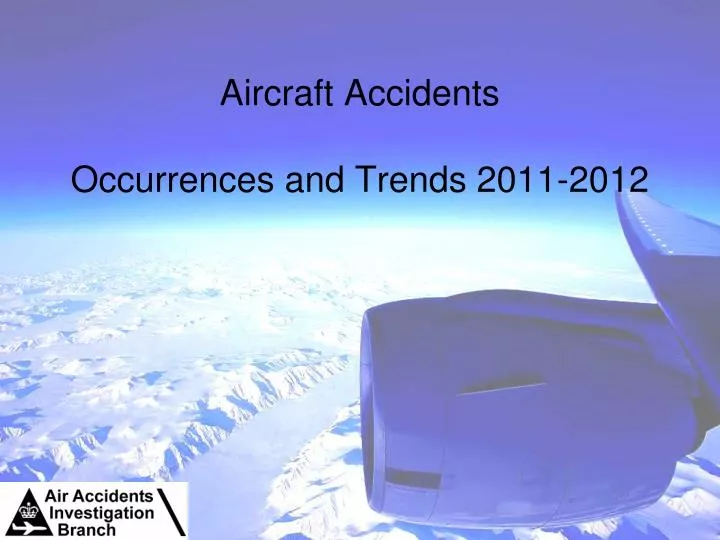 aircraft accidents occurrences and trends 2011 2012