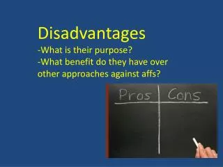 Disadvantages -What is their purpose?