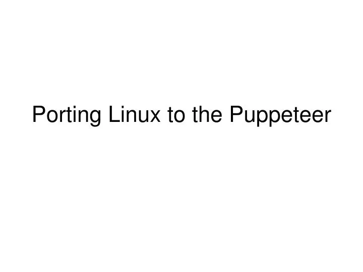 porting linux to the puppeteer