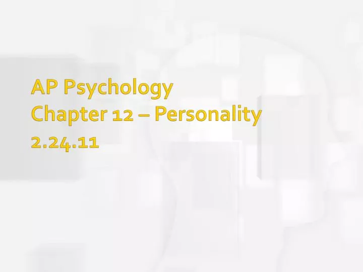 ap psychology chapter 12 personality 2 24 11