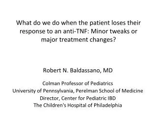 Robert N. Baldassano, MD Colman Professor of Pediatrics