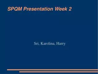 SPQM Presentation Week 2
