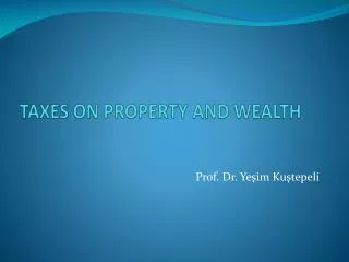 TAXES ON PROPERTY AND WEALTH