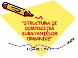 structura i compozi ia substan elor organice
