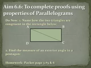 Aim 6.6: To complete proofs using properties of Parallelograms